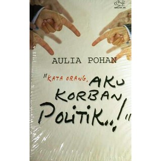 Kata Orang, Aku Korban Politik