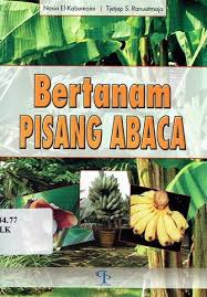 Bertanam Pisang Abaca / Nasin El-Kabumaini, Tjetjep S. Ranuatmaja; Editor. Rissa Yanuar