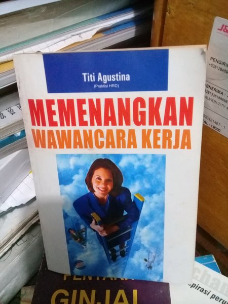 Memenangkan Wawancara Kerja : Untuk Pencari Kerja