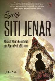 Syekh Siti Jenar :  Melacak Muara Kontroversi dan Ajaran Syekh Siti Jenar / John Afifi