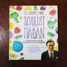 Revolusi Makan: 6 Langkah Program 30 Hari Untuk Sehat, Langsing, dan Bugar Ala Hiromi Shinya