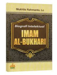 Biografi Intelektual Imam Al-Bukhori / Mukhlis Rahmanto