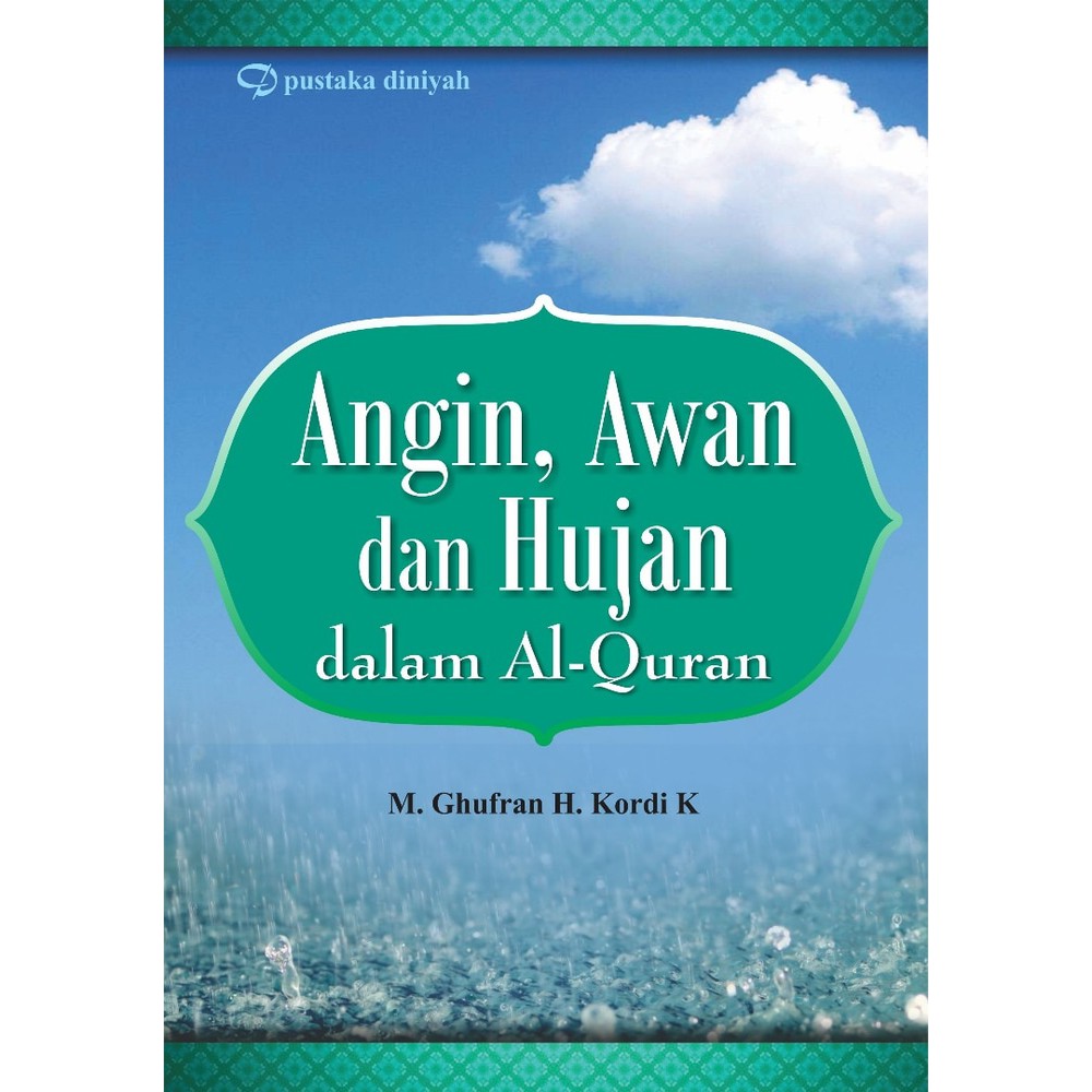 Angin, Awan dan Hujan dalam Al-Quran / M. Ghufran