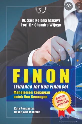 Finon ( finance for non finance) manajemen keuangan untuk non keuangan : menjadi tahu dan lebih tahu
