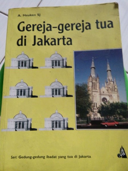 Gereja - Gereja  Tua Di Jakarta / Heuken SJ