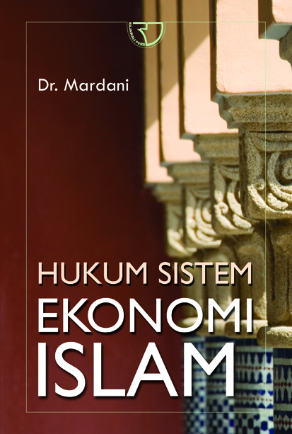 Hukum sistem ekonomi Islam / Mardani