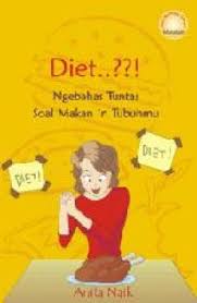 Diet : ngebahas tuntas soal makan 'n tubuhmu