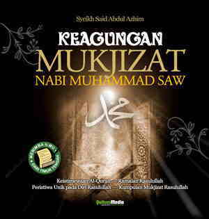 Keagungan Mukjizat Nabi Muhammad SAW