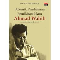 Polemik pembaruan pemikiran Islam Ahmad Wahid : Apresiasi dan kritisi