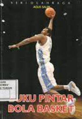 Seri Olahraga : Buku Pintar Bola Basket