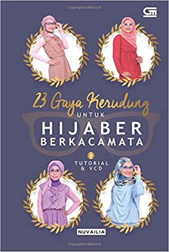 23 Gaya kerudung untuk hijaber berkacamata / Nuvailia ; editor, Intarina Hardiman