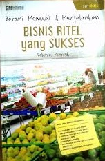 Berani memulai & menjalankan bisnis ritel yang sukses