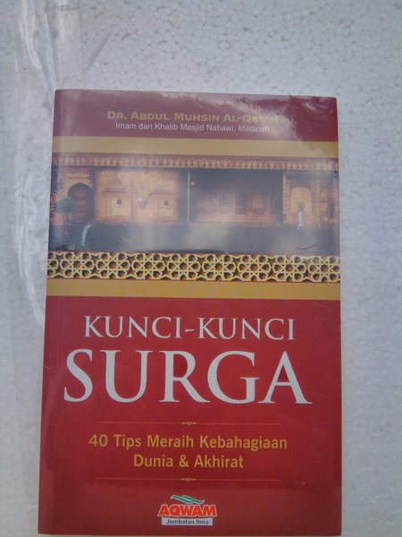 Kunci - kunci surga : 40 tips meraih kebahagiaan dunia & akhirat