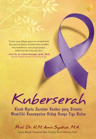 Kuberserah : Kisah Nyata Survivor Kanker yang Divonis Memiliki Kesempatan Hidup Hanya Tiga Bulan