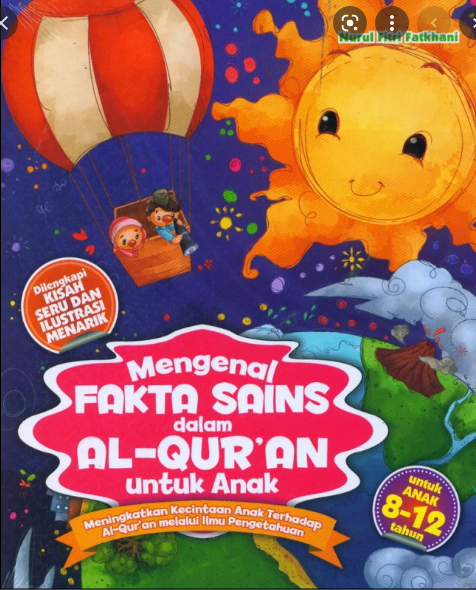 Mengenal fakta sains dalam Al-Qur'an untuk anak : meningkatkan kecintaan anak terhadap Al-Qur'an memalui ilmu pengetahuan