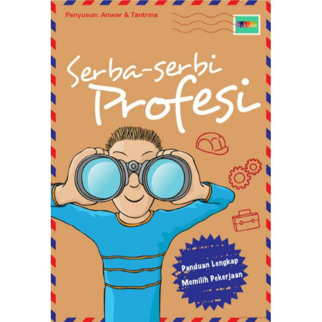 Serba serbi profesi : Panduan lengkap memilih pekerjaan