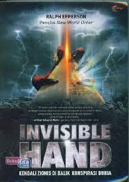 Invisible Hand :  Kendali Zionis Di Balik Konspirasi Dunia / A. Ralph Epperson