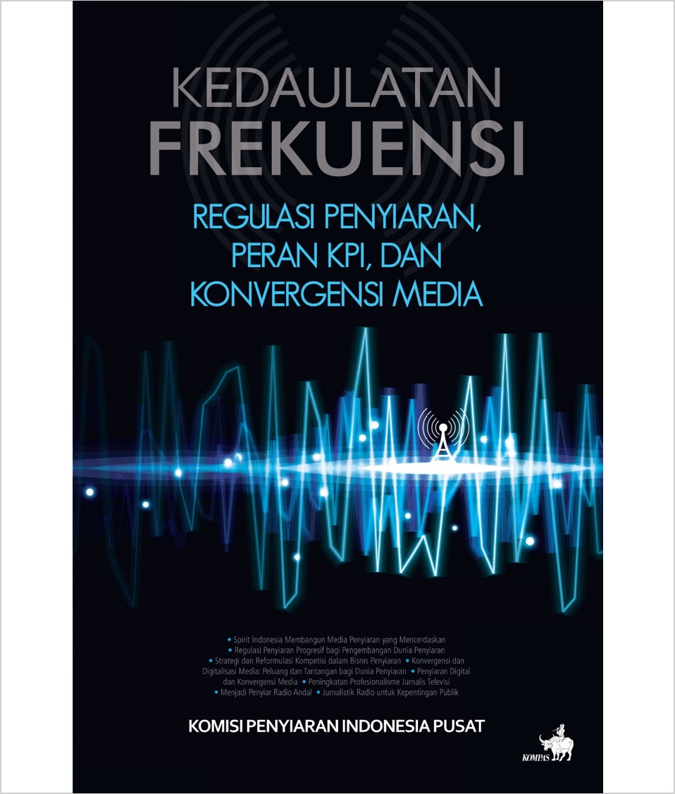 Kedaulatan Frekuensi : Regulasi Penyiaran, Peran KPI, dan Konvergensi Media