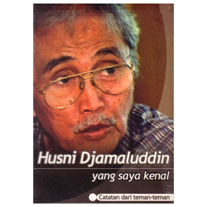 Husni Djamaluddin Yang Saya Kenal :  Catatan Dari Teman-Teman / Tim Penyusun