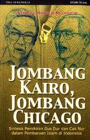 Jombang Kairo, Jombang Chicago : sintesis pemikiran Gus Dur dan Cak Nur dalam pembaruan Islam di Indonesia