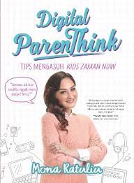 Digital Parenthink : Tips mengasuh kids zaman now