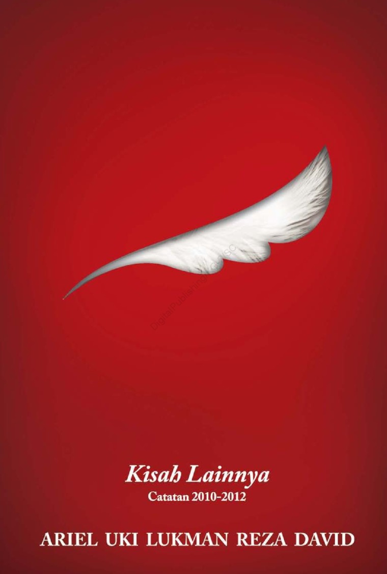 Kisah Lainnya Catatan 2010-2012 / Ariel, Uki, Lukman, Reza, David. Editor. Carry Nadeak, Candra Gautama