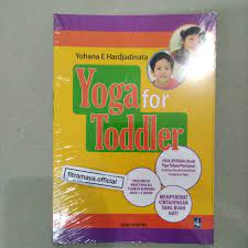 Yoga for Toddler : yoga untuk menstimulasi tumbuh kembang anak 1-3 tahun