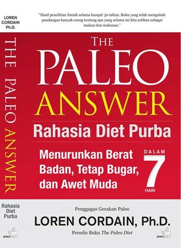 Rahasia Diet Purba :  Menurunkan berat badan, tetap bugar, dan awet muda dalam 7 hari / Loren Cordain ; penerjemah, Huriawati Hartanto