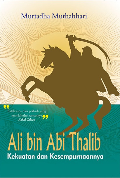 Ali bin Abi Thalib : Kekuatan dan kesempurnannya