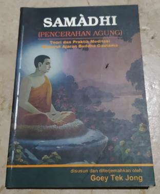 Samadhi (Pencerahan Agung) : Teori dan praktik meditasi menurut ajaran Buddha Gautama