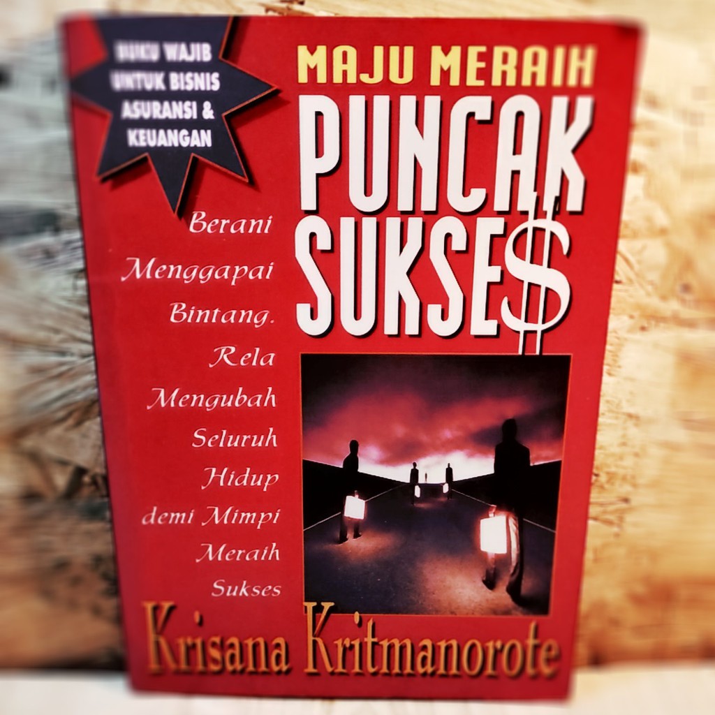 Maju Meraih Puncak Sukses / Krisana Kritmanorote ; Alih bahasa, Gideon Tandirerung , Hendra Setiawan