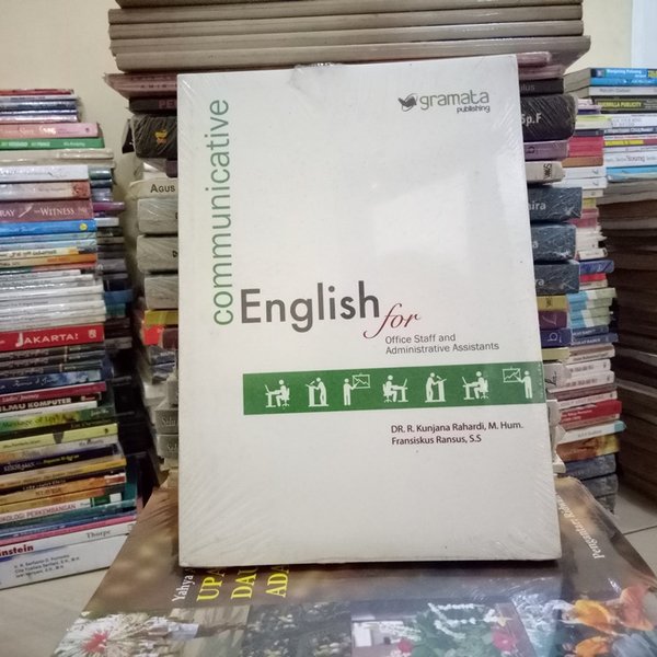 Communicative English For Office Staff and Administrative Assistants / R.Kunjana Rahardi, Fransiskus, Penulis ; Affy Khoiriyah, Editor ; Kasno, Penata Letak;