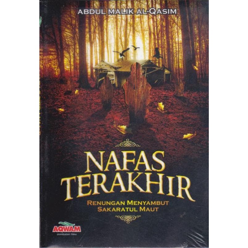 Nafas Terakhir : Renungan Menyambut Sakaratul Maut