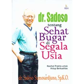 dr. Sadoso tentang sehat bugar di segala usia : nasihat praktis untuk hidup berkualitas