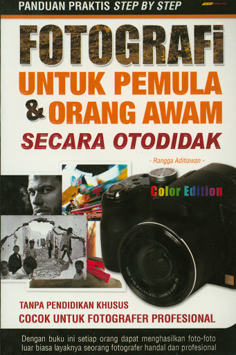 Fotografi : Untuk Pemula & Orang Awam Secara Otodidak