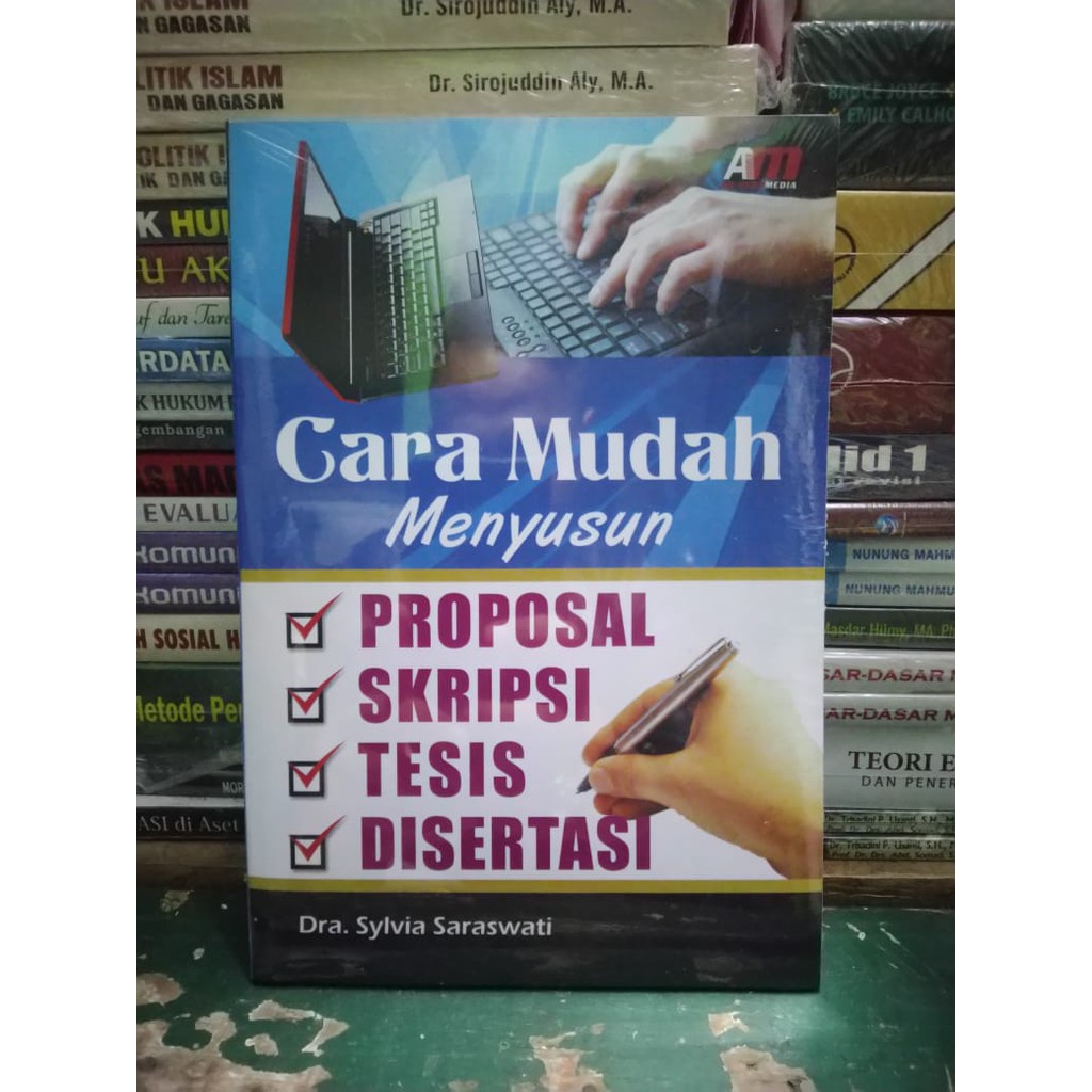 Cara mudah menyusun proposal, skripsi, tesis, disertasi / Sylvia Saraswati ; editor, Aziz Safa