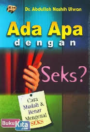 Ada apa dengan seks ? :  cara mudah & benar mengenal seks / Abdullah Nashih Ulwan