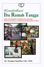 Kontribusi ibu rumah tangga : Dalam meningkatkan kesejahteraan rumah tangga