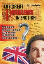 THE GREAT PROBLEMS IN ENGLISH :  Menguasai Masalah-Masalah Utama dalam Penguasaan Bahasa Inggris / M.Solahudin; Editor, Meichati Candra Dewi; Tata sampul, A. Budi; Tata Isi, K. Aeni; Pracetak, Ita,Dwi,Yanto