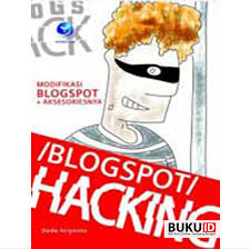 BLOGSPOT HACKING Modifikasi Blogspot dan Aksesorinya / Dede Ariyanto, Editor, Theresia Ari Prabawati; Setting, Sri Sulistyani; Desain Cover, Bowo; Korektor, Smartini/Aktor Sadewa.