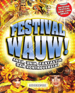 Festival Wauw! : Aneh, Unik, Fantastik, dan Kontroversial