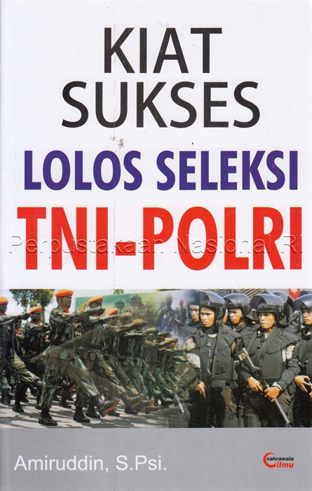 Kiat Sukses Lolos Seleksi TNI-POLRI / Amiruddin