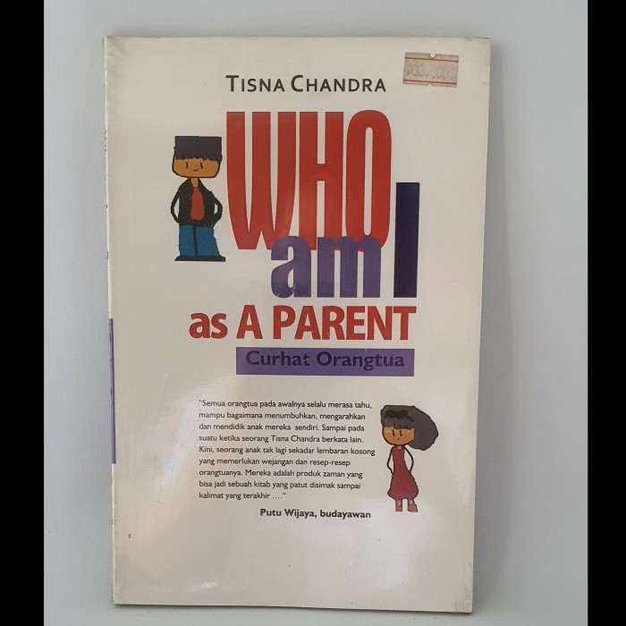 Who am I as a parent :  Curhat orang tua / Penulis Chandra Tisna, Penyunting Talago Sandra