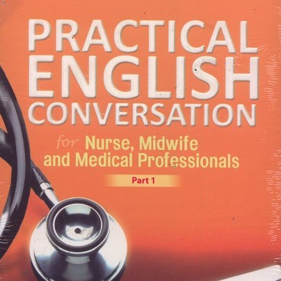 Practical English Conversation part 1 : For nurse, Midwife and medical professionals