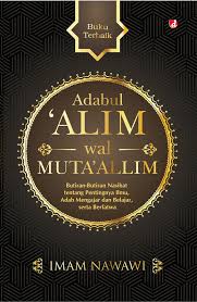 Adabul Alim wal Muta'aallim :  Butiran -butiran nasihat tentang pentingnya ilmu, adab mengajar dan belajar  serta berfatwa / Imam Nawawi