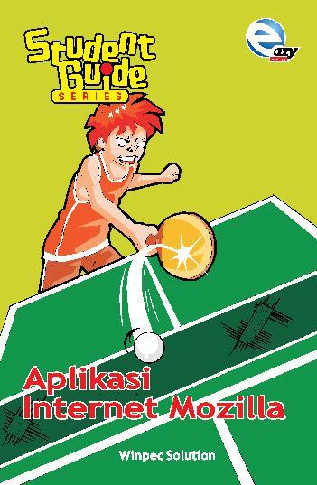Student Guide Series : Aplikasi Internet Mozilla