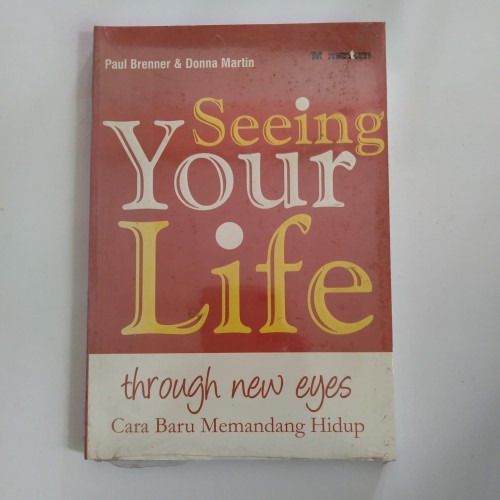 Seeing Your Life New Eyes :  Cara Baru Memandang Hidup / Paul Brenner, Penerjemah Subinarto Joko, Editor  Hariadi Dedi, Copyeditor Nurchasanah, Desain dan Layout Isi Dedih Endang, Desain Cover Sulaeman Dadan