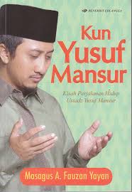 Kun Yusuf Mansur : Kisah Perjalanan Hidup Ustad Yusuf Mansur
