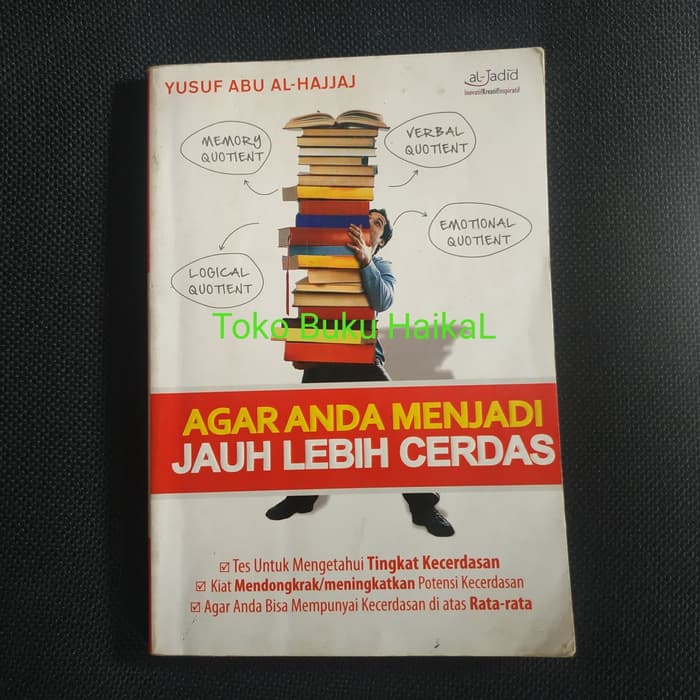 AGAR ANDA MENJADI JAUH LEBIH CERDAS :  tes untuk mengetahui tingkat kecerdasaan / yusuf abu al- hajjaj; penuli: budiman mustofa, Lc & endang R. S.S; editor.