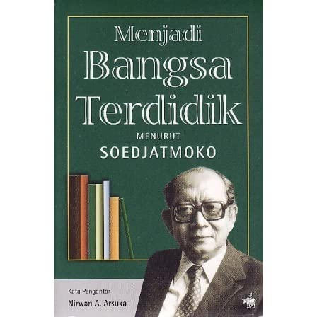 Menjadi Bangsa Terdidik MENURUT SOEDJATMOKO